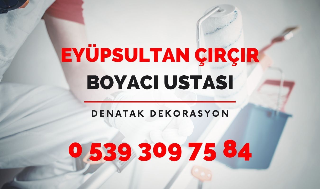 Eyüpsultan Çırçır boyacı ustası, boyacı telefonu, uygun fiyatlı profesyonel boyacı