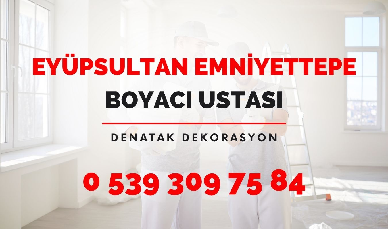 Eyüpsultan Emniyettepe boyacı ustası, boyacı telefonu, uygun fiyatlı profesyonel boyacı