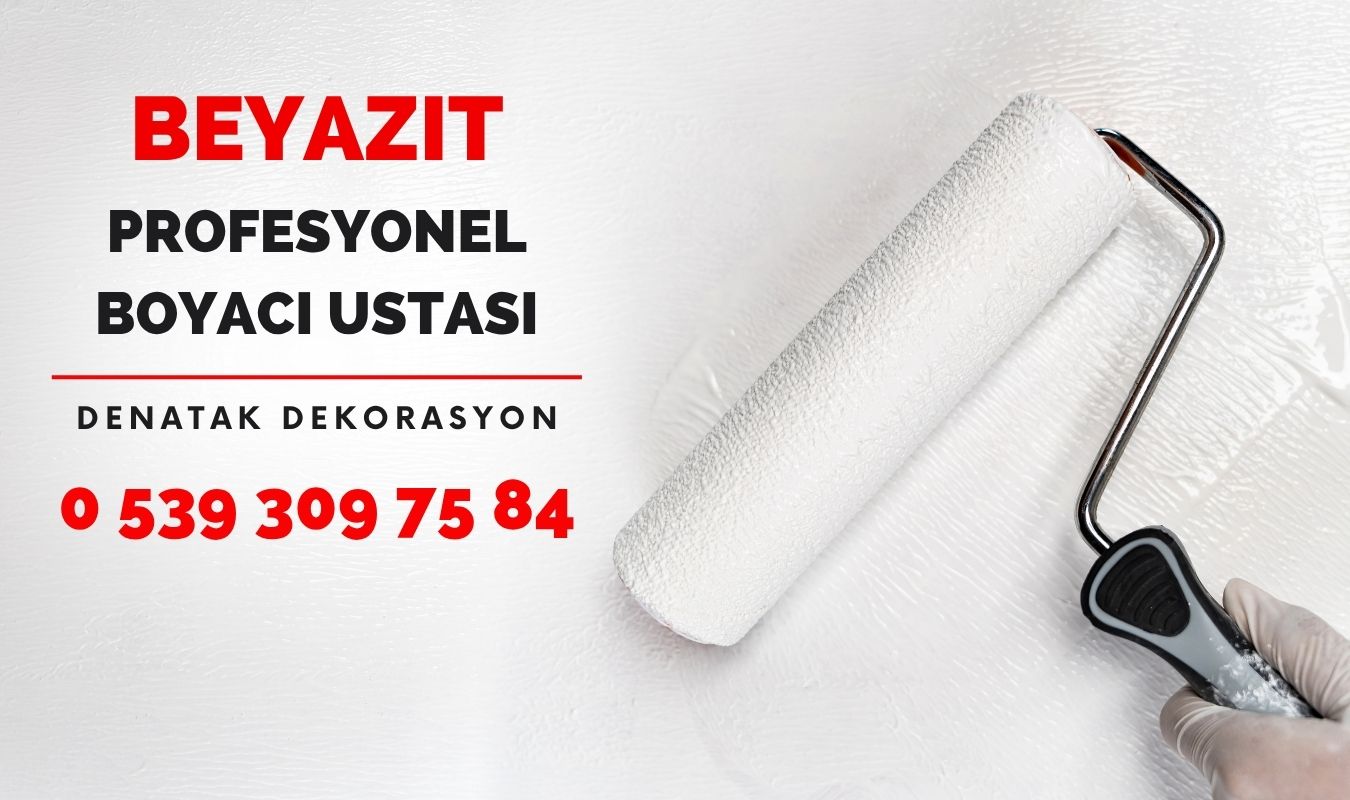 BEYAZIT BOYACI USTASI, UYGUN FİYAT BOYACI